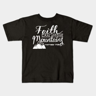 Faith Can Move Mountains Kids T-Shirt